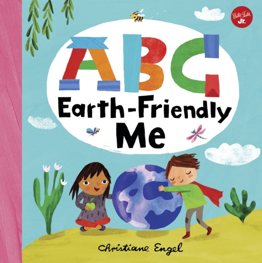 Book cover of: ABC for Me: ABC Earth-Friendly Me. By: Christiane Engel