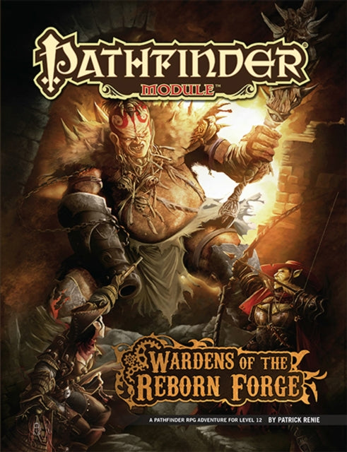 Book cover of: Pathfinder Module: Wardens of the Reborn Forge. By: Paizo Staff