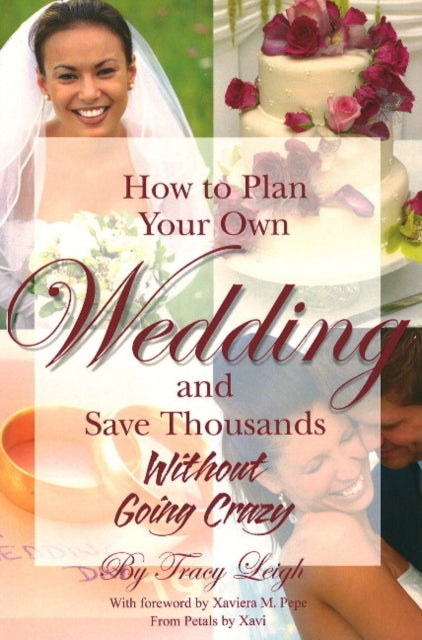 Book cover of: How to Plan Your Own Wedding & Save Thousands Without Going Crazy. By: Tracy Ritts