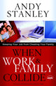Book cover of: When Work and Family Collide. By: Andy Stanley