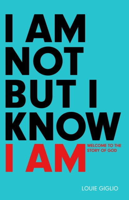 Book cover of: I Am not But I Know I Am. By: Louie Giglio