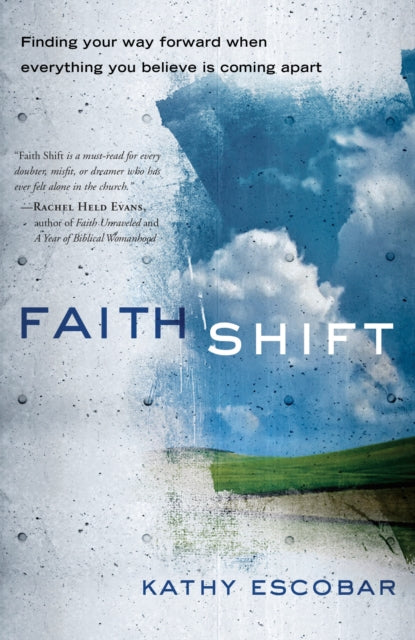 Book cover of: Faith Shift. By: Kathy Escobar