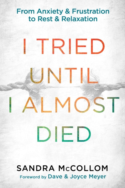 Book cover of: I Tried Until I Almost Died. By: Sandra McCollom