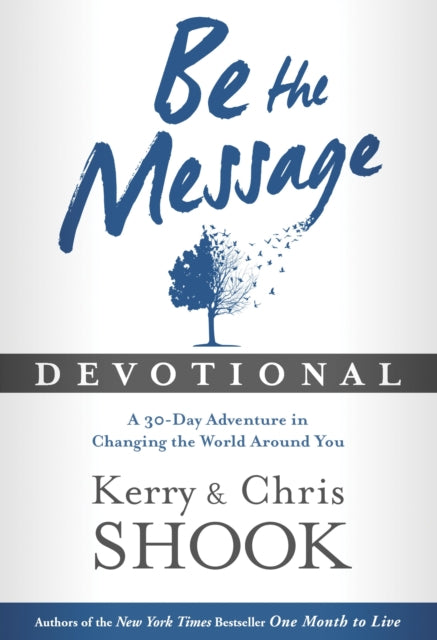 Book cover of: Be the Message Devotional. By: Kerry Shook