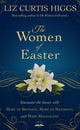 Book cover of: Women of Easter. By: Liz Curtis Higgs