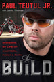 Book cover of: Build: Designing My Life of Choppers, Family and Faith. By: Paul Teutul Jr.
