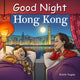 Book cover of: Good Night Hong Kong. By: Adam Gamble