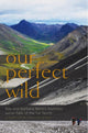 Book cover of: Our Perfect Wild. By: Kaylene Johnson-Sullivan