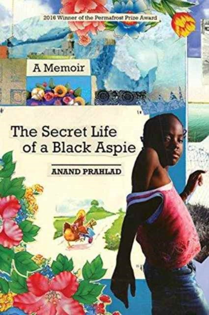 Book cover of: Secret Life of a Black Aspie. By: Anand Prahlad