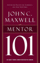 Book cover of: Mentor 101. By: John C. Maxwell