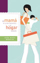 Book cover of: mama le va de maravilla... y al hogar tambien