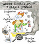 Book cover of: Where Theres Smoke, Theres Dinner: Confessions of a Cartoonist Cook