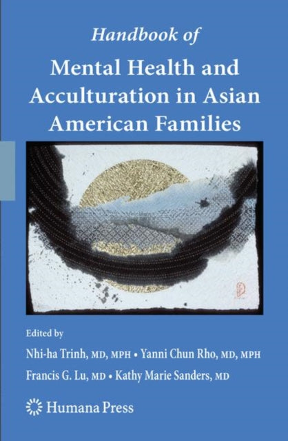 Book cover of: Handbook of Mental Health and Acculturation in Asian American Families. By: Nhi-Ha Trinh