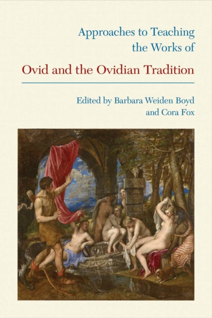Book cover of: Approaches to Teaching the Works of Ovid and the Ovidian Tradition. By: Barbara Weiden Boyd