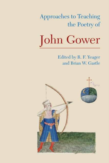 Book cover of: Approaches to Teaching the Poetry of John Gower. By: Robert F. Yeager