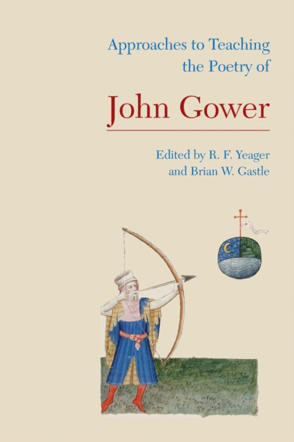 Book cover of: Approaches to Teaching the Poetry of John Gower. By: Robert F. Yeager
