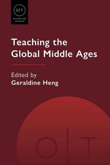 Book cover of: Teaching the Global Middle Ages. By: Geraldine Heng