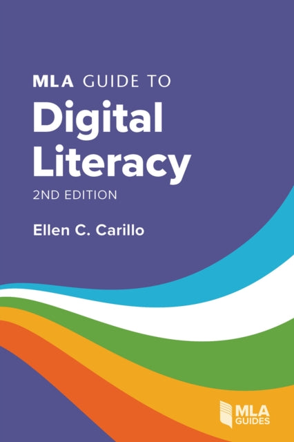 Book cover of: MLA Guide to Digital Literacy. By: Ellen C. Carillo