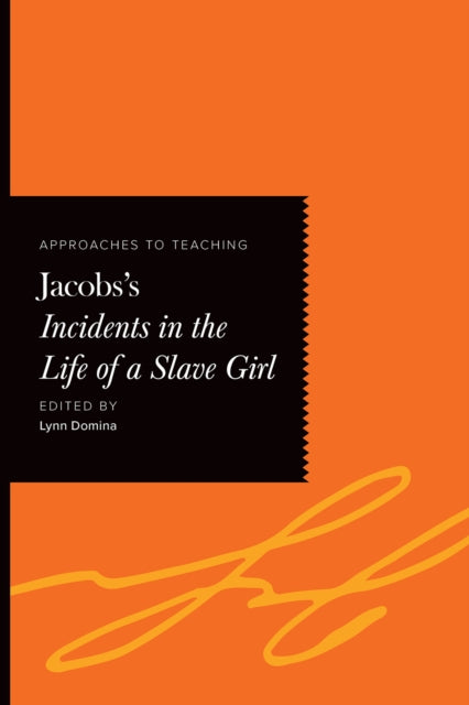 Book cover of: Approaches to Teaching Jacobs's Incidents in the Life of a Slave Girl. By: Lynn Domina