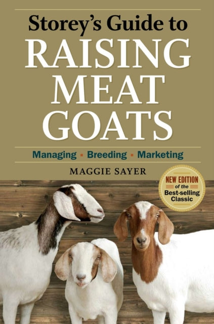 Book cover of: Storey's Guide to Raising Meat Goats, 2nd Edition. By: Maggie Sayer