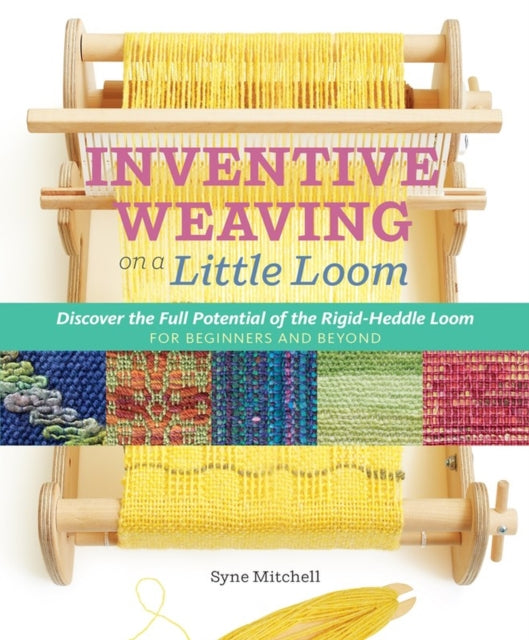 Book cover of: Inventive Weaving on a Little Loom. By: Syne Mitchell