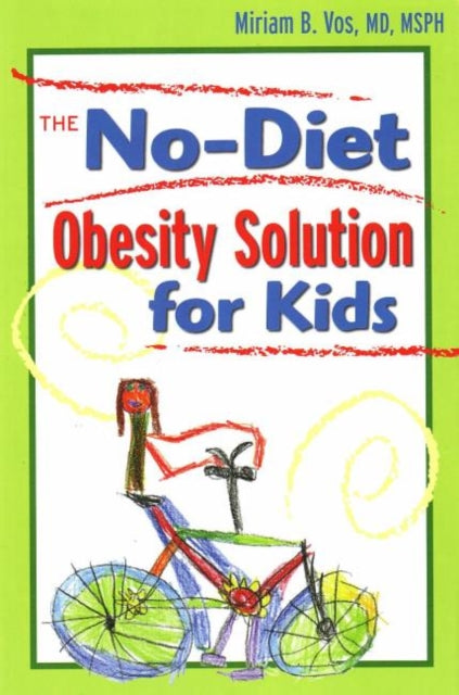 Book cover of: No-Diet Obesity Solution For Kids. By: Miriam B. Vos