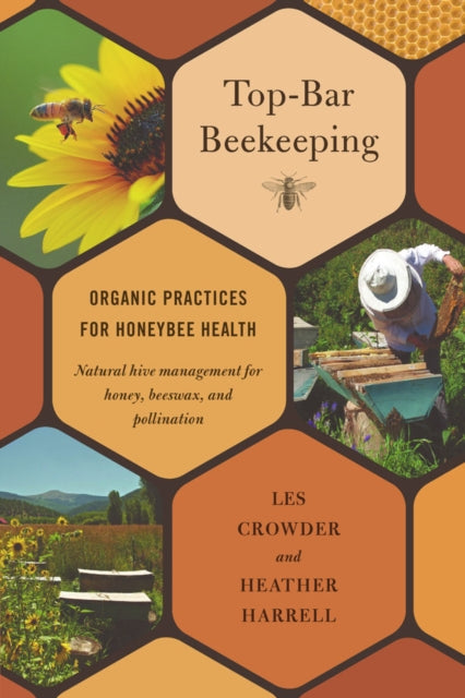 Book cover of: Top-Bar Beekeeping. By: Les Crowder