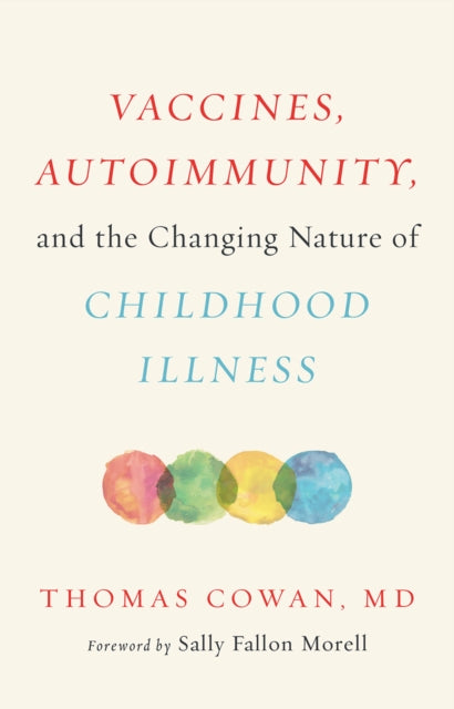 Book cover of: Vaccines, Autoimmunity, and the Changing Nature of Childhood Illness. By: Thomas Dale Cowan