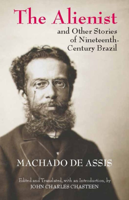 Book cover of: Alienist and Other Stories of Nineteenth-Century Brazil. By: Joaquim Maria Machado de Assis