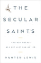 Book cover of: Secular Saints. By: Hunter Lewis