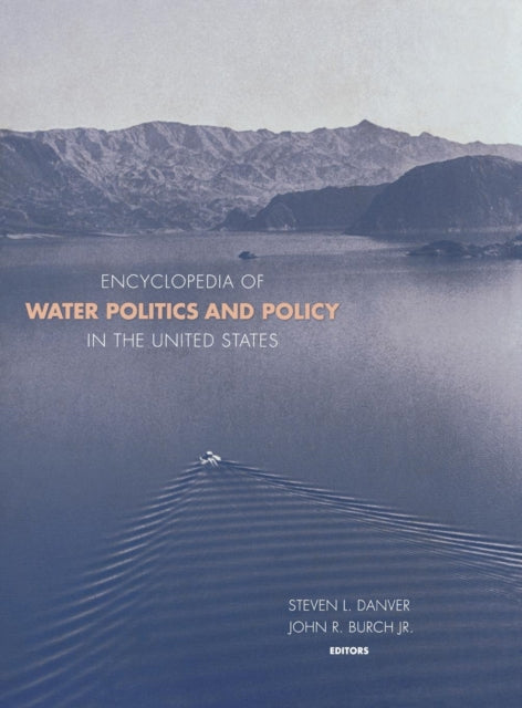 Book cover of: Encyclopedia of Water Politics and Policy in the United States. By: Steven Laurence Danver