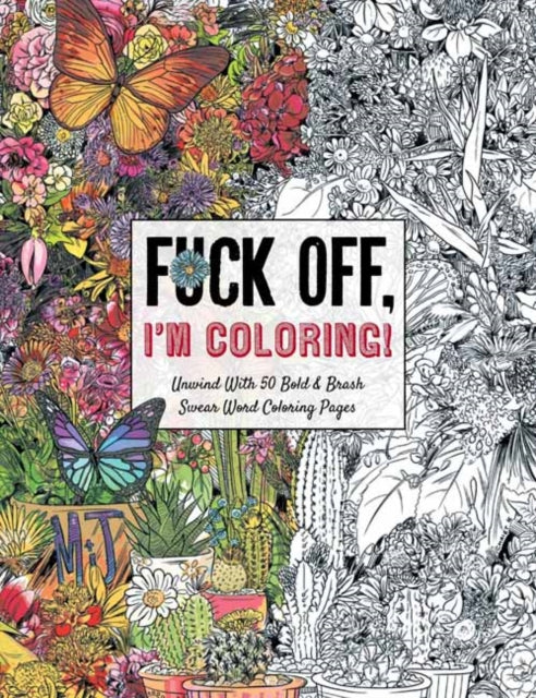 Book cover of: Fuck Off, I'm Coloring. By: Dare You Dare You Stamp Co.