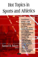 Book cover of: Hot Topics in Sports & Athletics. By: Samuel R. Bakere