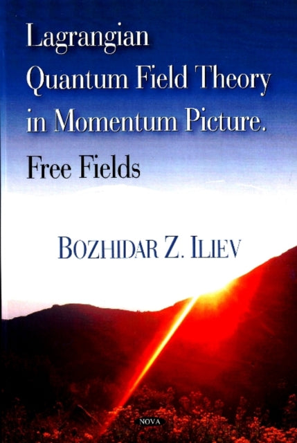 Book cover of: Lagrangian Quantum Field Theory in Momentum Picture. By: Bozhidar Z. Iliev