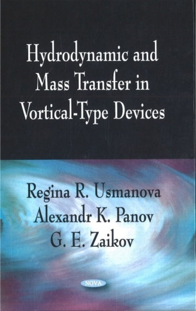 Book cover of: Hydrodynamic & Mass Transfer in Vortical-Type Devices. By: Regina R. Usmanova