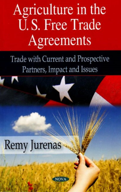 Book cover of: Agriculture in U.S. Free Trade Agreements. By: Remy Jurenas