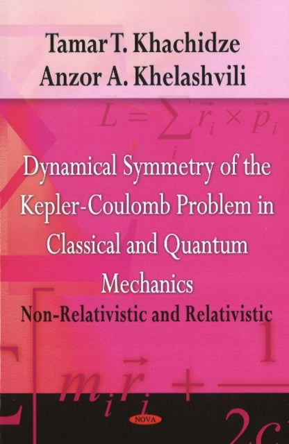 Book cover of: Dynamical Symmetry of the Kepler-Coulomb Problem in Classical & Quantum Mechanics. By: Tamar T. Khachidze