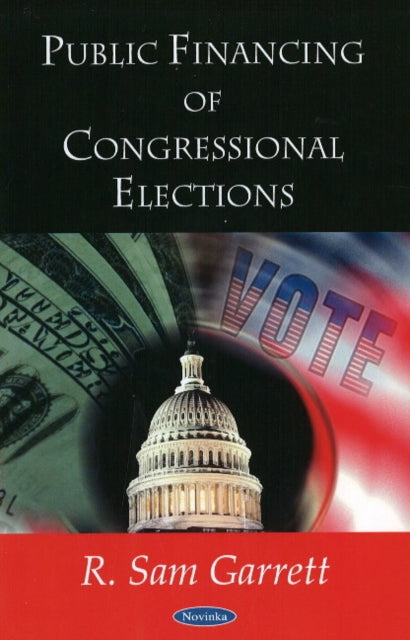 Book cover of: Public Financing of Congressional Elections. By: R. Sam Garrett