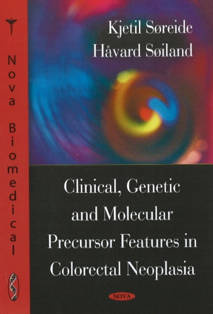 Book cover of: Clinical, Genetic & Molecular Precursor Features in Colorectal, Neoplasia