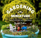 Book cover of: Gardening in Miniature. By: Janit Calvo