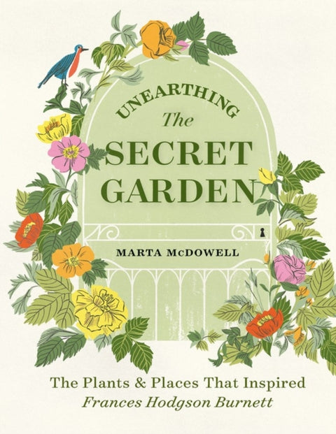 Unearthing The Secret Garden, The Plants and Places That Inspired Frances Hodgson Burnett