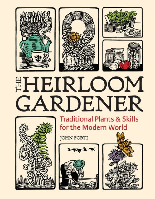Book cover of: Heirloom Gardener: Traditional Plants and Skills for the Modern World. By: John Forti