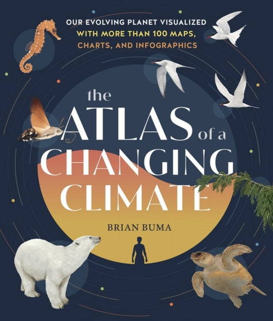 Book cover of: Atlas of a Changing Climate. By: Brian Buma