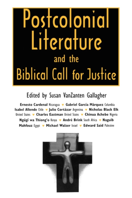 Book cover of: Postcolonial Literature and the Biblical Call for Justice. By: Susan VanZanten Gallagher