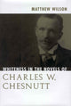 Book cover of: Whiteness in the Novels of Charles W. Chesnutt. By: Matthew Wilson