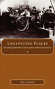 Book cover of: Unexpected Places. By: Eric Gardner