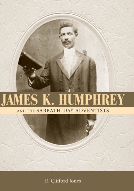 Book cover of: James K. Humphrey and the Sabbath-Day Adventists. By: R. Clifford Jones