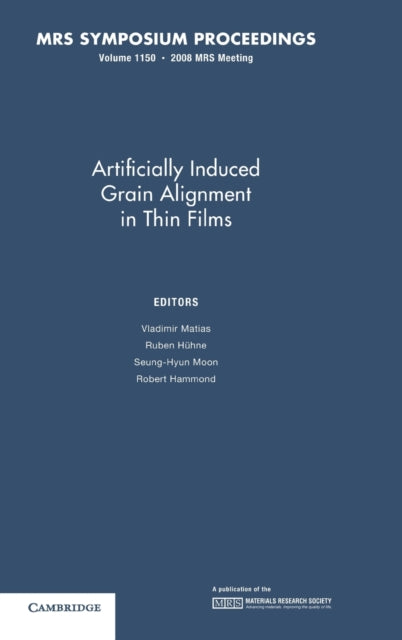 Book cover of: Artificially Induced Grain Alignment in Thin Films: Volume 1150. By: Symposium RR, "Artificially Induced Grain Alignment in Thin Films" (2008 Boston, Mass.)