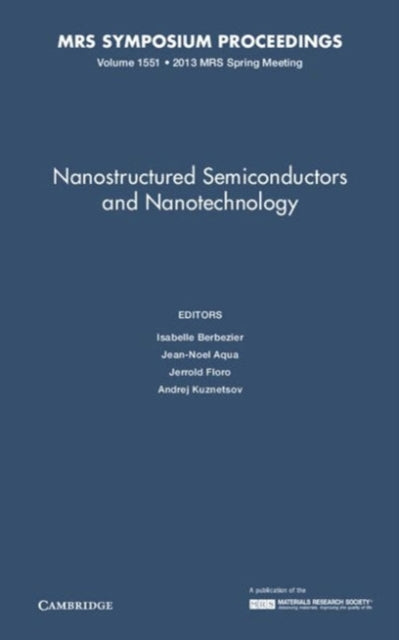 Book cover of: Nanostructured Semiconductors and Nanotechnology: Volume 1551. By: Isabelle Berbezier