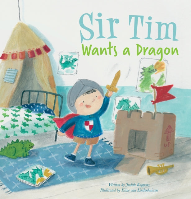 Book cover of: Sir Tim Wants a Dragon. By: Judith Koppens
